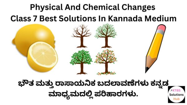 Physical And Chemical Changes Class 7 Best Solutions In Kannada Medium